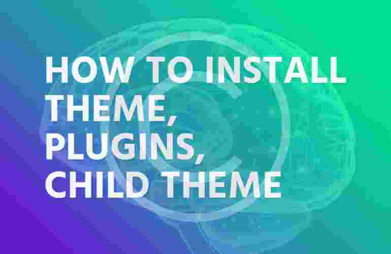 How to install theme, plugins, child theme